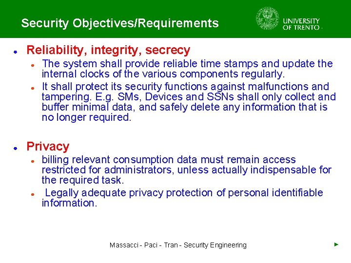 Security Objectives/Requirements ● Reliability, integrity, secrecy ● ● ● The system shall provide reliable