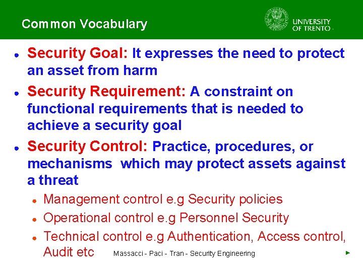 Common Vocabulary ● Security Goal: It expresses the need to protect an asset from