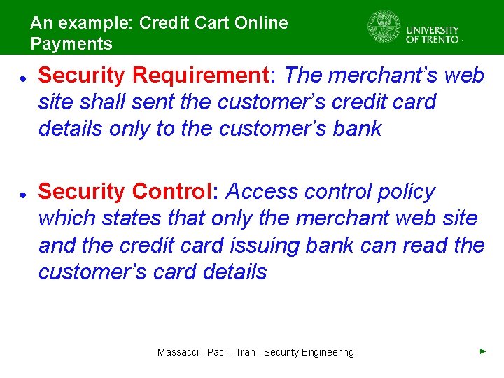 An example: Credit Cart Online Payments ● ● Security Requirement: The merchant’s web site