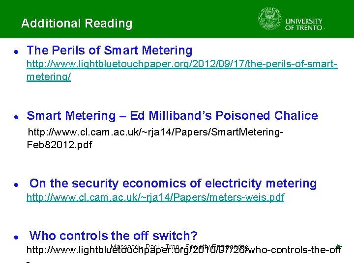 Additional Reading ● The Perils of Smart Metering http: //www. lightbluetouchpaper. org/2012/09/17/the-perils-of-smartmetering/ ● Smart