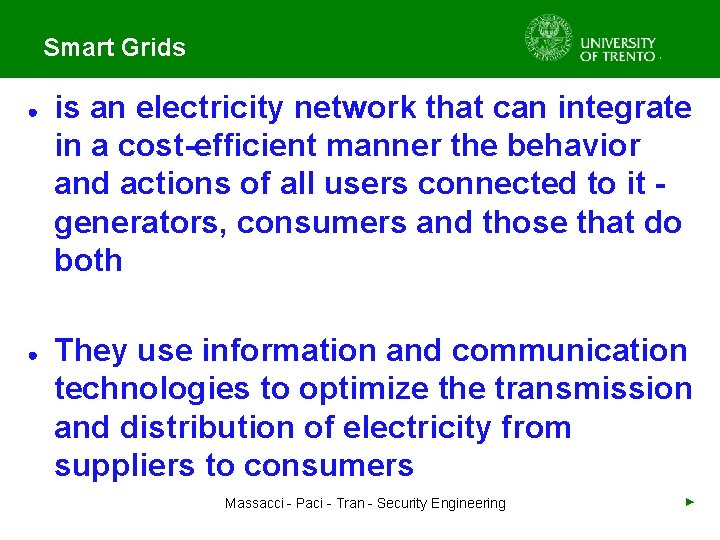 Smart Grids ● ● is an electricity network that can integrate in a cost-efficient