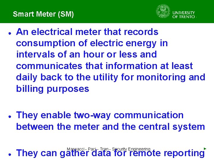 Smart Meter (SM) ● ● ● An electrical meter that records consumption of electric