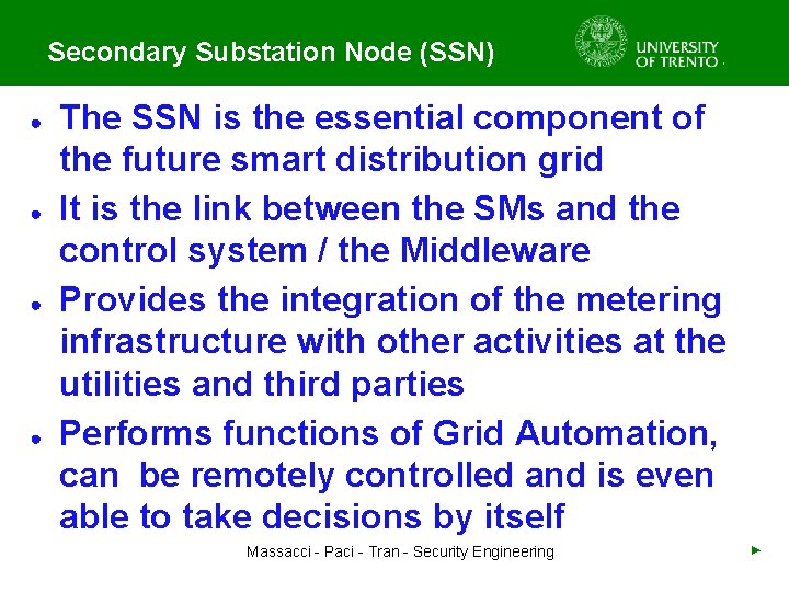 Secondary Substation Node (SSN) ● ● The SSN is the essential component of the