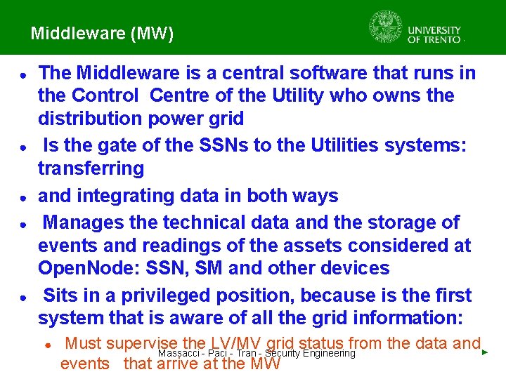 Middleware (MW) ● ● ● The Middleware is a central software that runs in