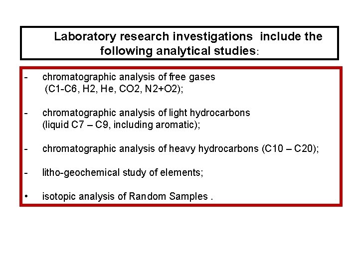 Laboratory research investigations include the following analytical studies: - chromatographic analysis of free gases