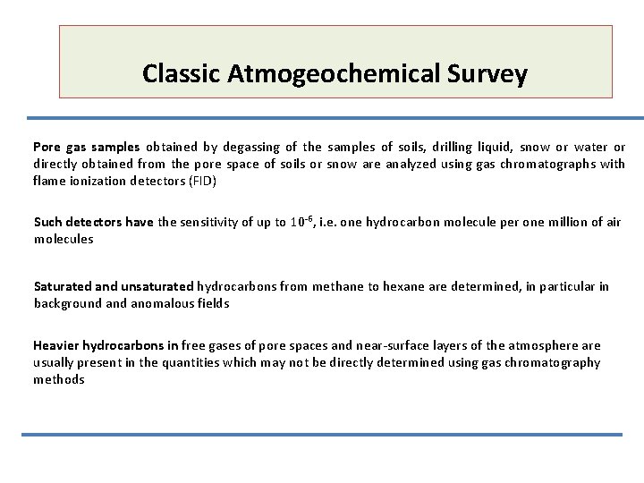Classic Atmogeochemical Survey Pore gas samples obtained by degassing of the samples of soils,