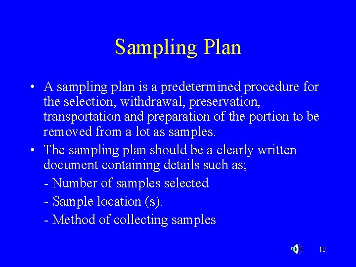 Sampling Plan • A sampling plan is a predetermined procedure for the selection, withdrawal,