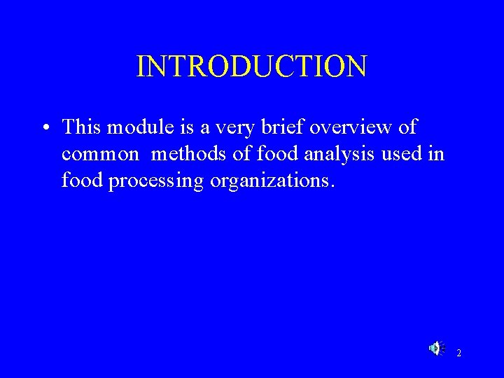 INTRODUCTION • This module is a very brief overview of common methods of food