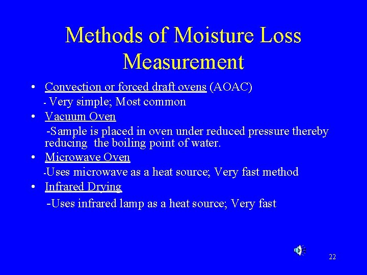 Methods of Moisture Loss Measurement • Convection or forced draft ovens (AOAC) - Very