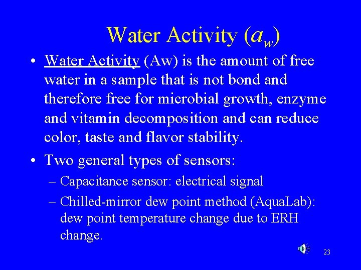 Water Activity (aw) • Water Activity (Aw) is the amount of free water in