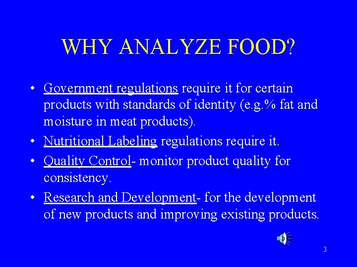 WHY ANALYZE FOOD? • Government regulations require it for certain products with standards of