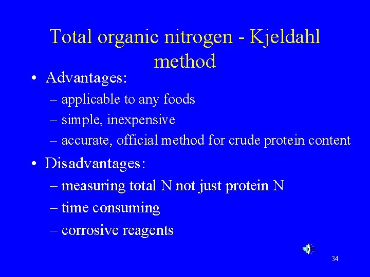 Total organic nitrogen - Kjeldahl method • Advantages: – applicable to any foods –