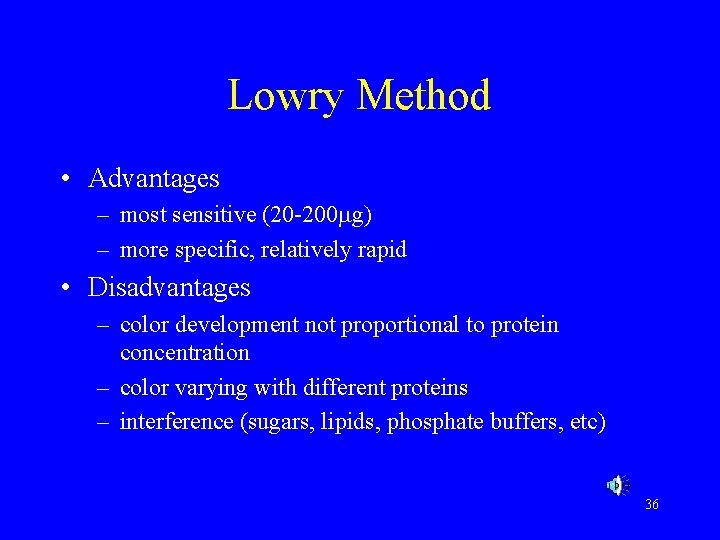 Lowry Method • Advantages – most sensitive (20 -200 g) – more specific, relatively