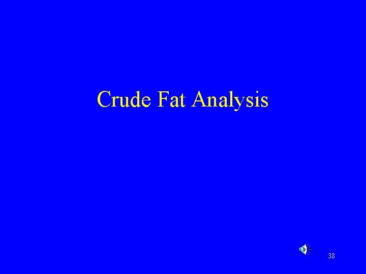 Crude Fat Analysis 38 