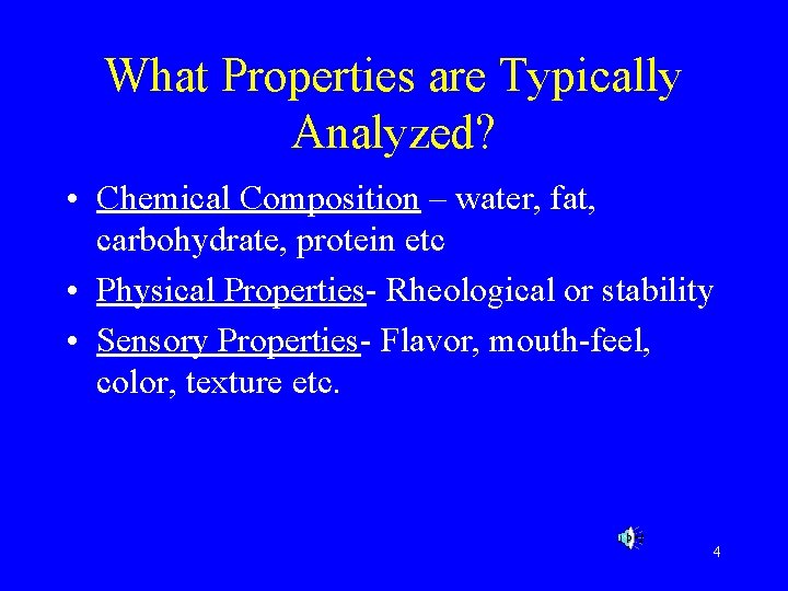 What Properties are Typically Analyzed? • Chemical Composition – water, fat, carbohydrate, protein etc