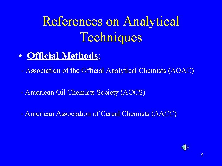 References on Analytical Techniques • Official Methods; - Association of the Official Analytical Chemists