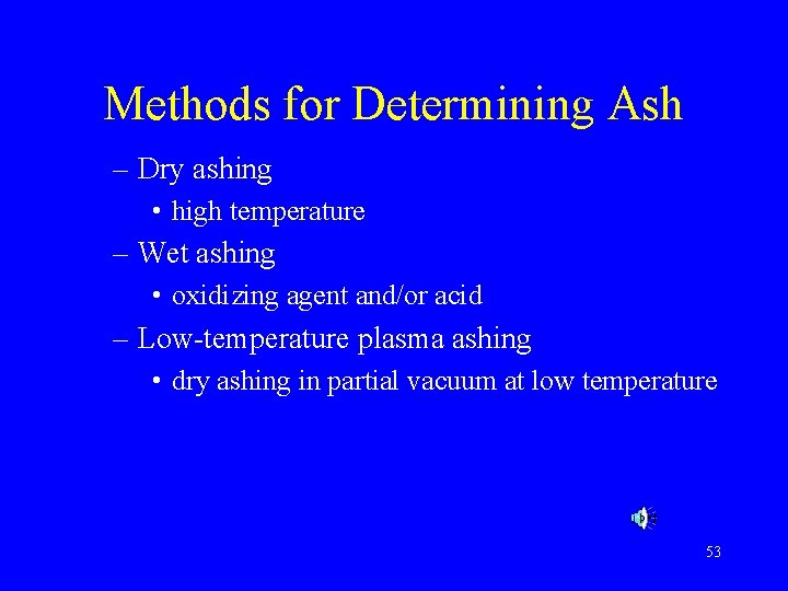 Methods for Determining Ash – Dry ashing • high temperature – Wet ashing •