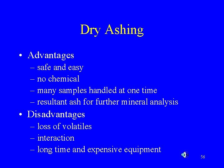 Dry Ashing • Advantages – safe and easy – no chemical – many samples