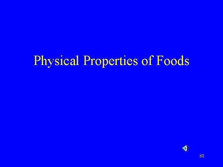 Physical Properties of Foods 60 