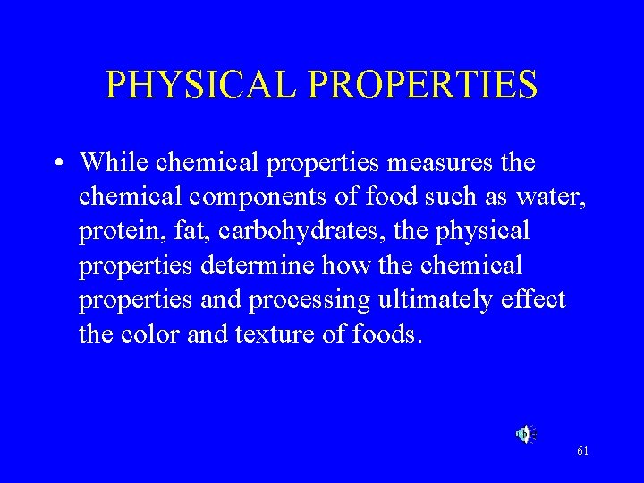 PHYSICAL PROPERTIES • While chemical properties measures the chemical components of food such as