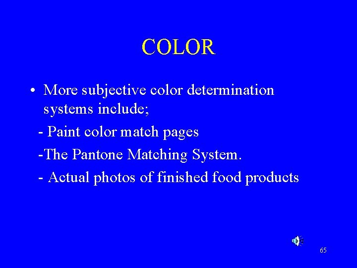 COLOR • More subjective color determination systems include; - Paint color match pages -The