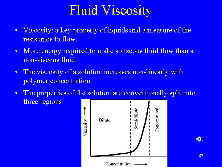 Fluid Viscosity • Viscosity: a key property of liquids and a measure of the