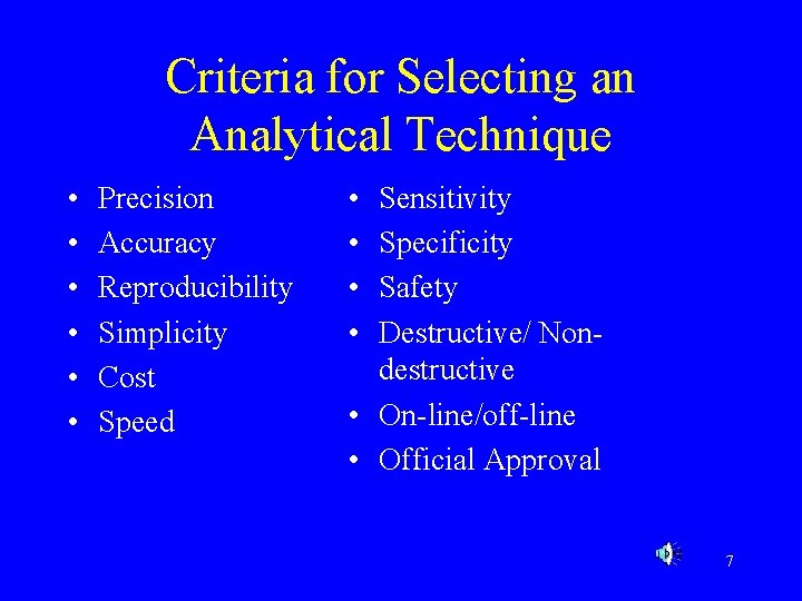 Criteria for Selecting an Analytical Technique • • • Precision Accuracy Reproducibility Simplicity Cost