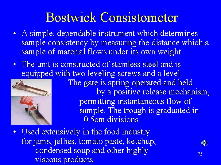 Bostwick Consistometer • A simple, dependable instrument which determines sample consistency by measuring the