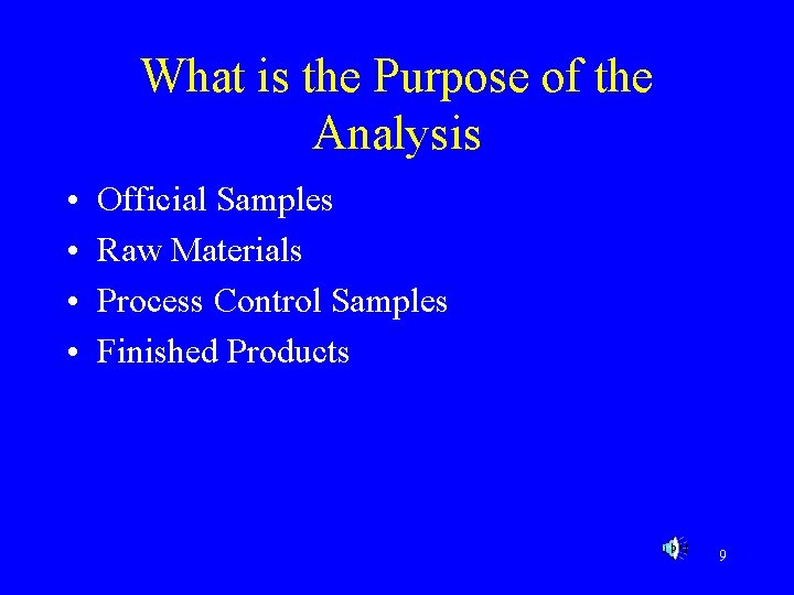 What is the Purpose of the Analysis • • Official Samples Raw Materials Process