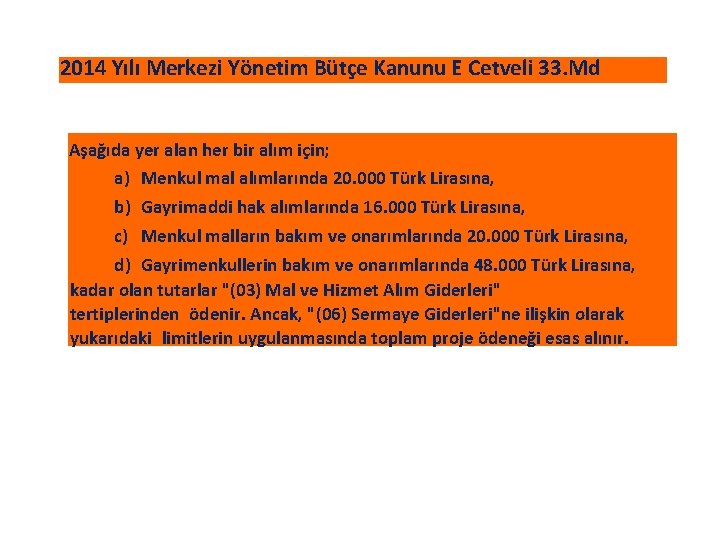 2014 Yılı Merkezi Yönetim Bütçe Kanunu E Cetveli 33. Md Aşağıda yer alan her