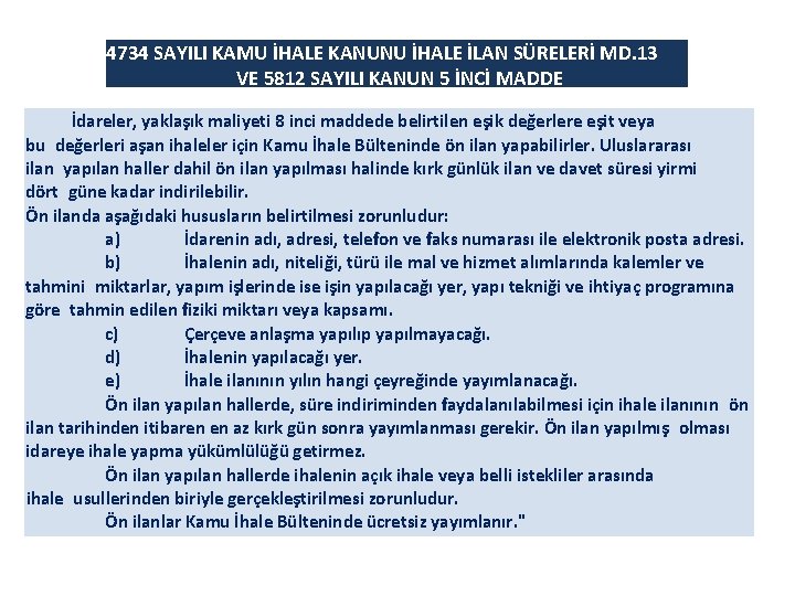 4734 SAYILI KAMU İHALE KANUNU İHALE İLAN SÜRELERİ MD. 13 VE 5812 SAYILI KANUN 4734 SAYILI KAMU İHALE KANUNU İHALE İLAN SÜRELERİ MD. 13 VE 5812 SAYILI KANUN