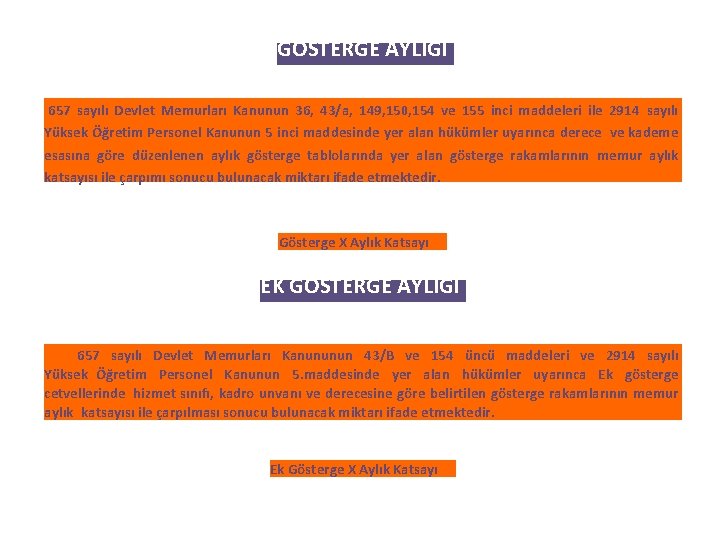 GÖSTERGE AYLIĞI 657 sayılı Devlet Memurları Kanunun 36, 43/a, 149, 150, 154 ve 155