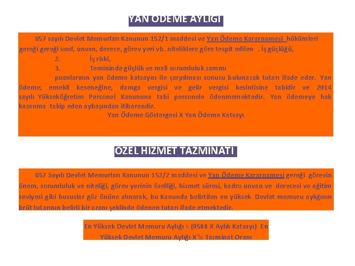 YAN ÖDEME AYLIĞI 657 sayılı Devlet Memurları Kanunun 152/1 maddesi ve Yan Ödeme Kararnamesi hükümleri