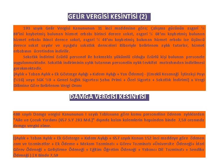 GELİR VERGİSİ KESİNTİSİ (2) 193 sayılı Gelir Vergisi Kanununun 31 inci maddesine göre; Çalışma