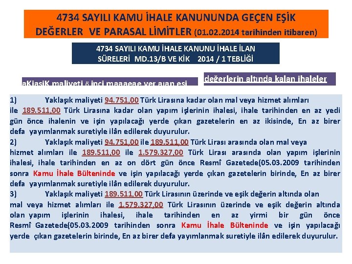 4734 SAYILI KAMU İHALE KANUNUNDA GEÇEN EŞİK DEĞERLER VE PARASAL LİMİTLER (01. 02. 2014 tarihinden