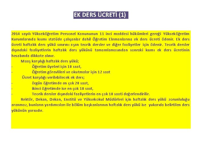 EK DERS ÜCRETİ (1) 2914 sayılı Yükseköğretim Personel Kanununun 11 inci maddesi hükümleri gereği Yükseköğretim