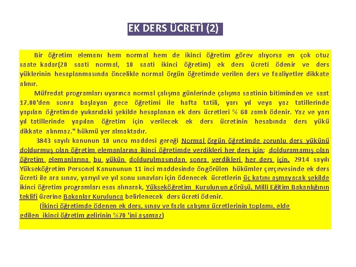 EK DERS ÜCRETİ (2) Bir öğretim elemanı hem normal hem de ikinci öğretim görev