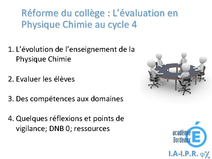 Réforme du collège : L’évaluation en Physique Chimie au cycle 4 1. L’évolution de