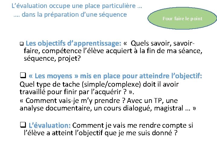 L’évaluation occupe une place particulière … …. dans la préparation d’une séquence Pour faire