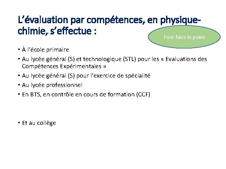 L’évaluation par compétences, en physiquechimie, s’effectue : Pour faire le point • À l’école