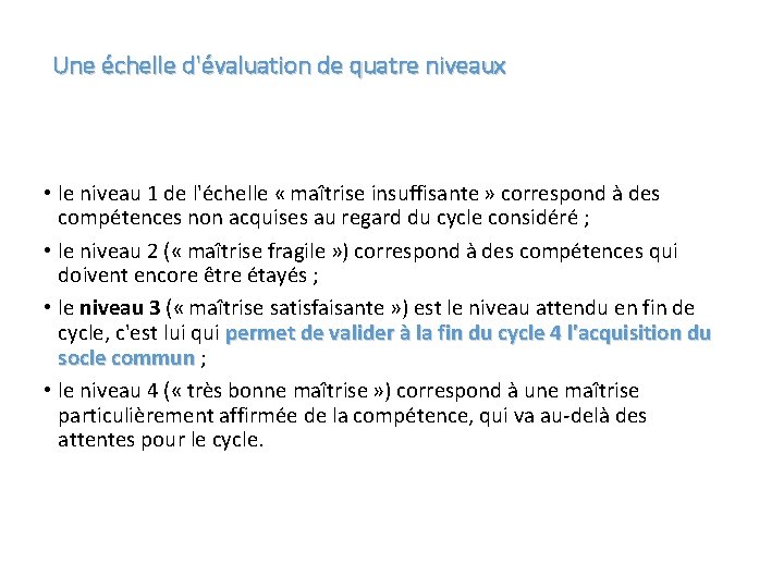 Une échelle d'évaluation de quatre niveaux • le niveau 1 de l'échelle « maîtrise insuffisante »
