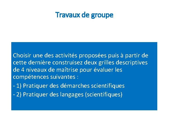 Travaux de groupe Choisir une des activités proposées puis à partir de cette dernière