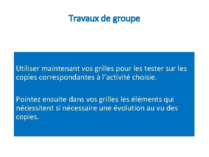 Travaux de groupe Utiliser maintenant vos grilles pour les tester sur les copies correspondantes