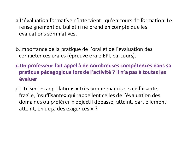 a. L’évaluation formative n’intervient…qu’en cours de formation. Le renseignement du bulletin ne prend en