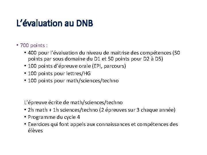 L’évaluation au DNB • 700 points : • 400 pour l’évaluation du niveau de