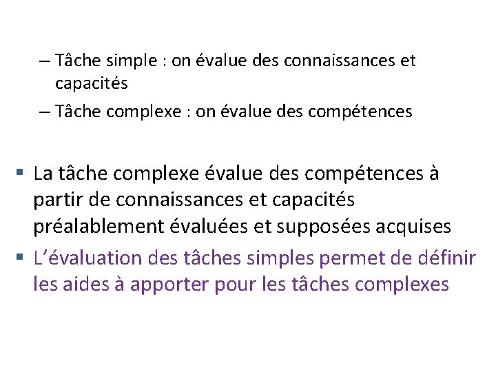 – Tâche simple : on évalue des connaissances et capacités – Tâche complexe :
