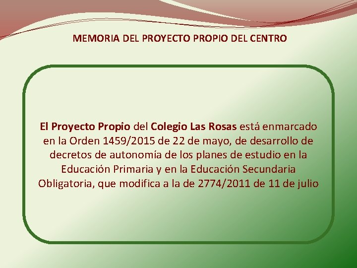 MEMORIA DEL PROYECTO PROPIO DEL CENTRO El Proyecto Propio del Colegio Las Rosas está