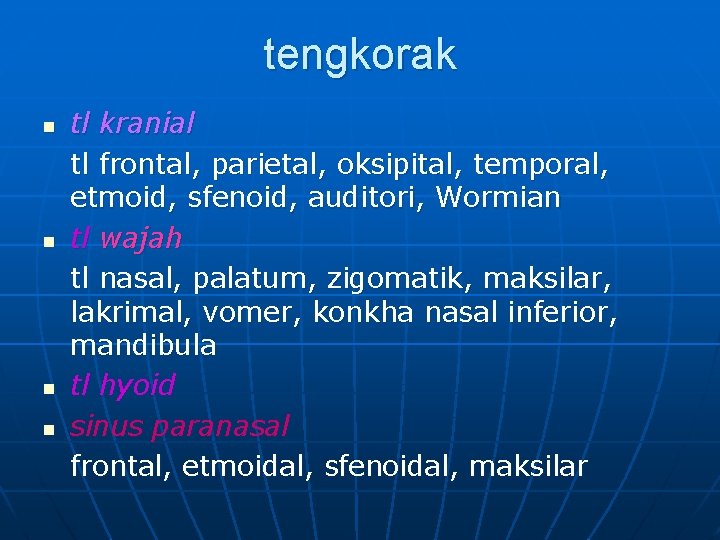 tengkorak n n tl kranial tl frontal, parietal, oksipital, temporal, etmoid, sfenoid, auditori, Wormian