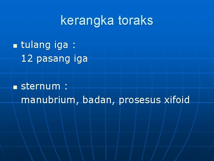 kerangka toraks n n tulang iga : 12 pasang iga sternum : manubrium, badan,