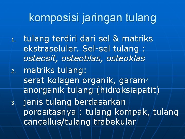 komposisi jaringan tulang 1. 2. 3. tulang terdiri dari sel & matriks ekstraseluler. Sel-sel